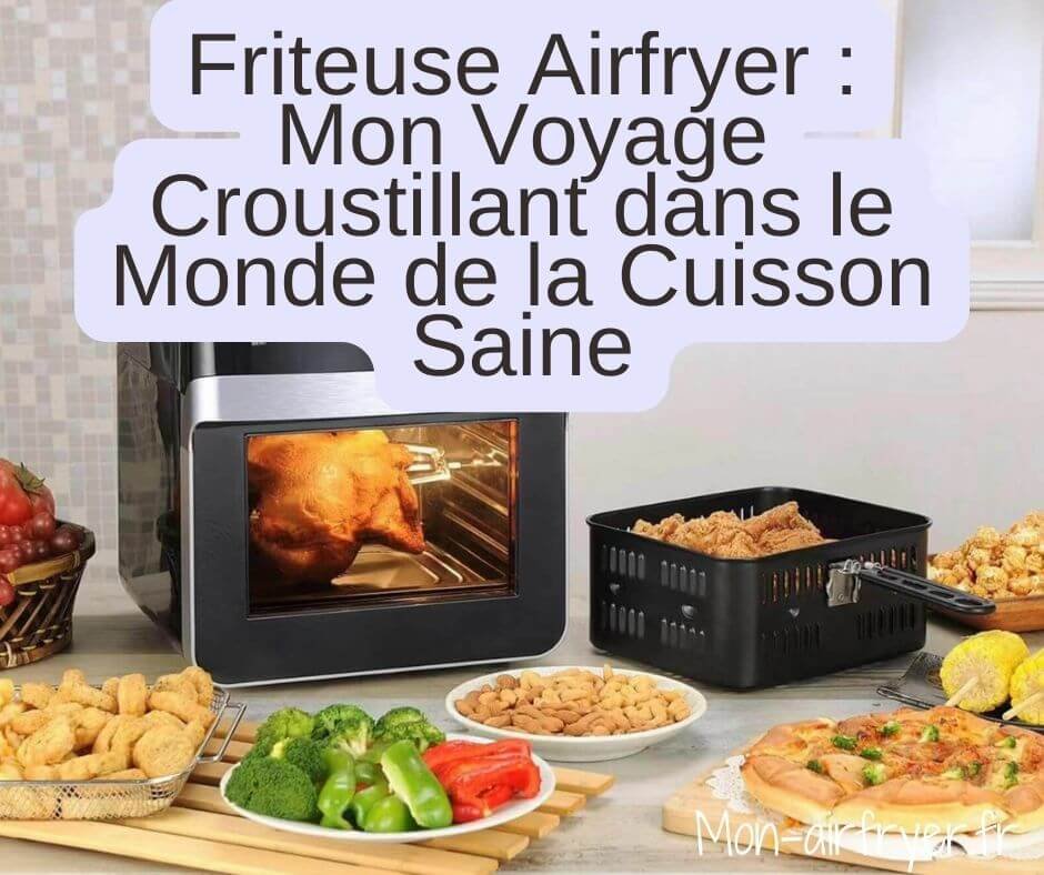 Mon airfryer La saveur délicieuse, la cuisson saine à chaque bouchée pour toute la famille!